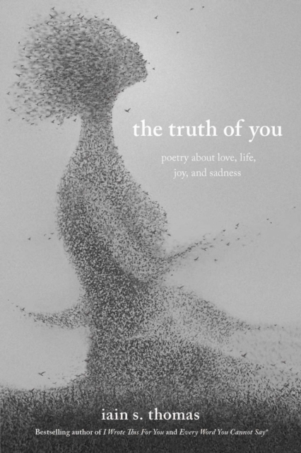 The Truth of You : Poetry About Love, Life, Joy, and Sadness, Paperback / softback Book