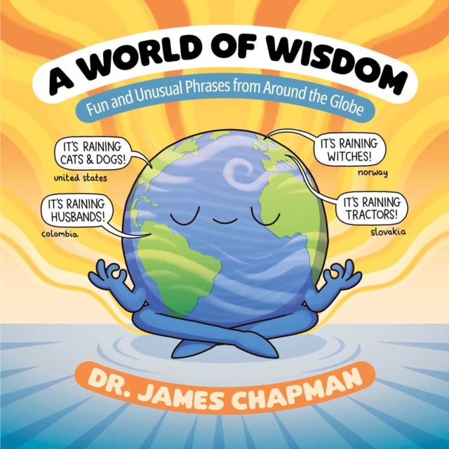 A World of Wisdom : Fun and Unusual Phrases from Around the Globe, Paperback / softback Book