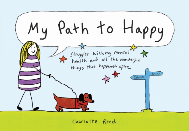 My Path to Happy : Struggles with My Mental Health and All the Wonderful Things That Happened After, PDF eBook