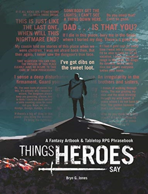 Things Heroes Say : A Fantasy Artbook & Phrasebook, Hardback Book