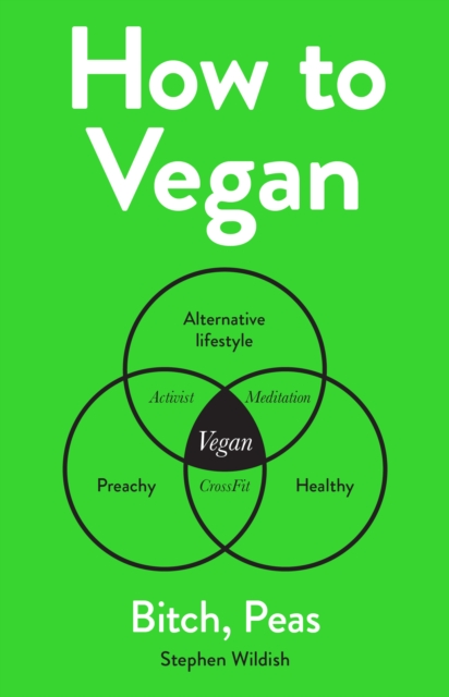 How to Vegan : Bitch, Peas, EPUB eBook