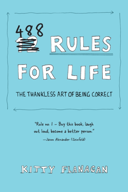 488 Rules for Life : The Thankless Art of Being Correct, EPUB eBook