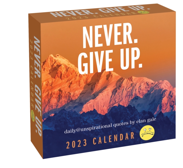 Unspirational 2023 Day-to-Day Calendar : Never. Give up., Calendar Book