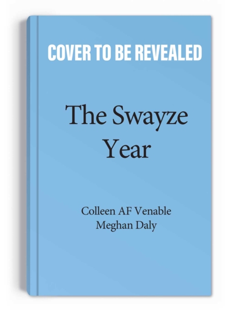 The Swayze Year : You're Not Old, You're Just Getting Started!, Paperback / softback Book
