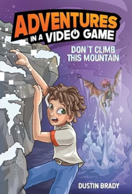 Don't Climb This Mountain : Adventures in a Video Game, Paperback / softback Book