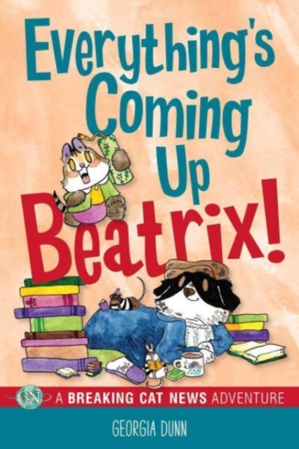 Everything's Coming Up Beatrix! : A Breaking Cat News Adventure, Paperback / softback Book