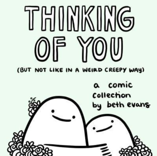 Thinking of You (but not like in a weird creepy way) : A Comic Collection, Hardback Book