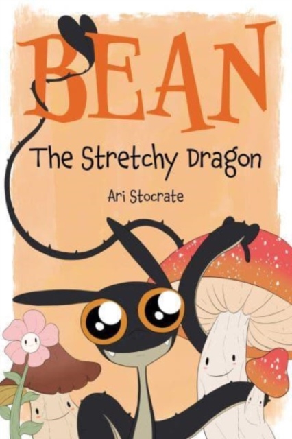 Bean The Stretchy Dragon : A Sally & Bean Adventure, Hardback Book