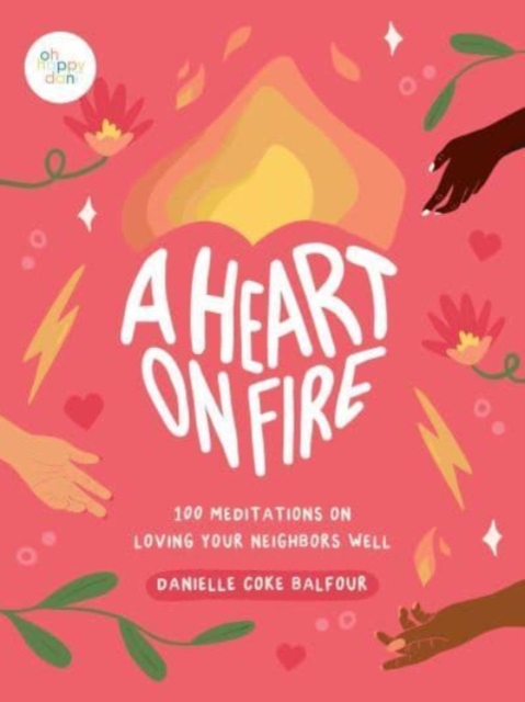 A Heart on Fire : 100 Meditations on Loving Your Neighbors Well, Hardback Book