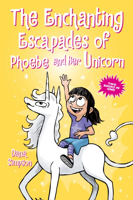 The Enchanting Escapades of Phoebe and Her Unicorn : Two Books in One!, PDF eBook