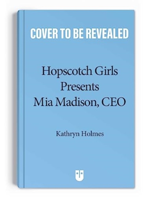 Hopscotch Girls Presents : Mia Madison, CEO, Paperback / softback Book