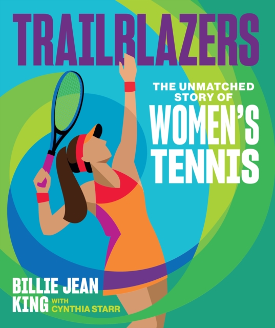Trailblazers : The Unmatched Story of Women's Tennis, EPUB eBook