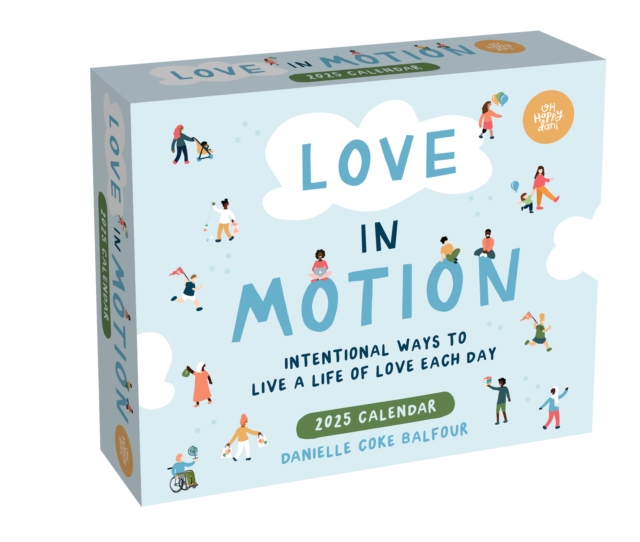 Love In Motion 2025 Day-to-Day Calendar : Intentional Ways to Live a Life of Love Each Day, Calendar Book