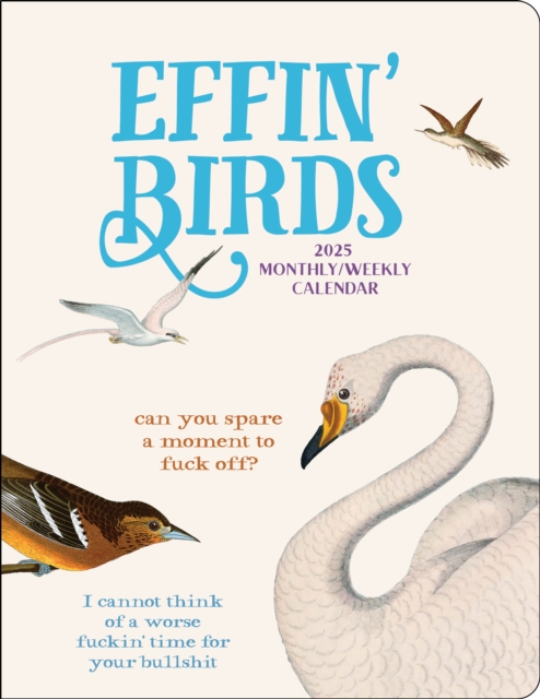 Effin' Birds 12-Month 2025 Monthly/Weekly Planner Calendar, Calendar Book