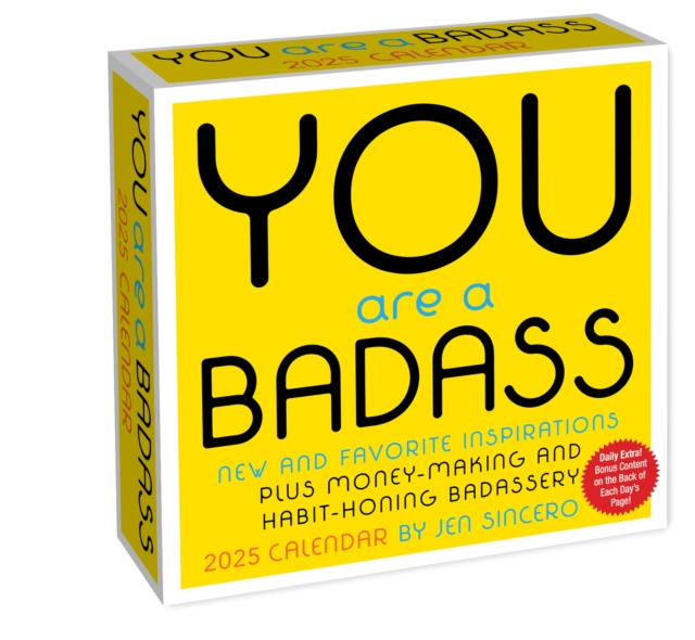 You Are a Badass 2025 Day-to-Day Calendar : New and Favorite Inspirations Plus Money-Making and Habit-Honing Badassery, Calendar Book