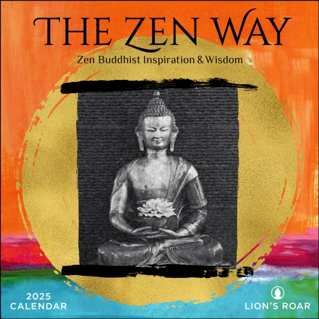 The Zen Way 2025 Wall Calendar : Buddhist Inspiration & Wisdom from Lion's Roar, Calendar Book