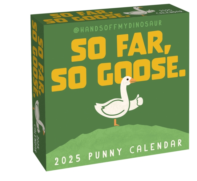 HandsOffMyDinosaur 2025 Day-to-Day Calendar : So Far, So Goose., Calendar Book