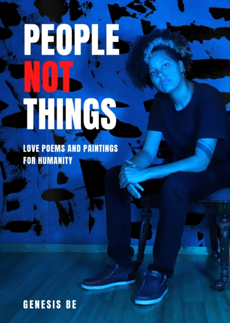 People Not Things : Love Poems and Paintings for Humanity, EPUB eBook