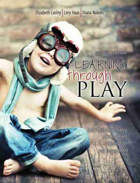 Learning through Play: Early Childhood Theory, Development, Exploration and Engagement, Paperback / softback Book