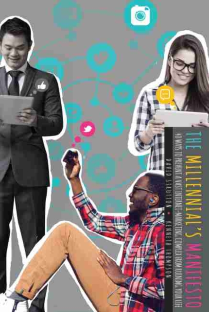 The Millennial's Manifesto: Forty Ways to Prevent A Vast Internet-Marketing Complex from Ruining Your Life, Paperback / softback Book