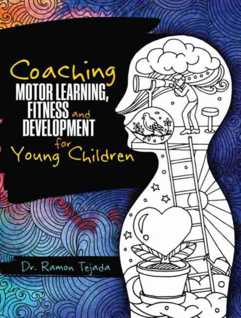 Coaching Motor Learning, Fitness and Development for Young Children, Paperback / softback Book