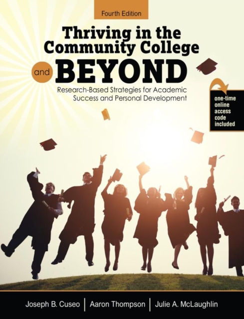 Thriving in the Community College and Beyond : Research-Based Strategies for Academic Success and Personal Development, Paperback / softback Book