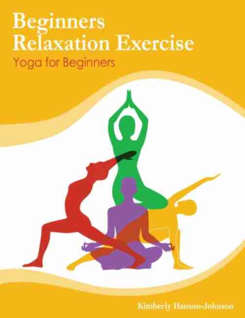 Beginners Relaxation Exercise: Yoga for Beginners, Paperback / softback Book