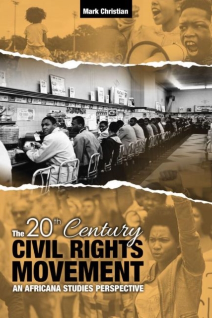 The 20th Century Civil Rights Movement : An Africana Studies Perspective, Paperback / softback Book