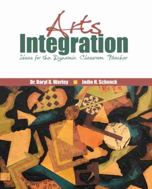Arts Integration: Ideas for the Dynamic Classroom Teacher, Paperback / softback Book