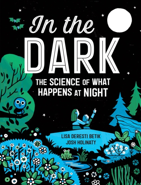 In The Dark : The Science of What Happens at Night, Hardback Book