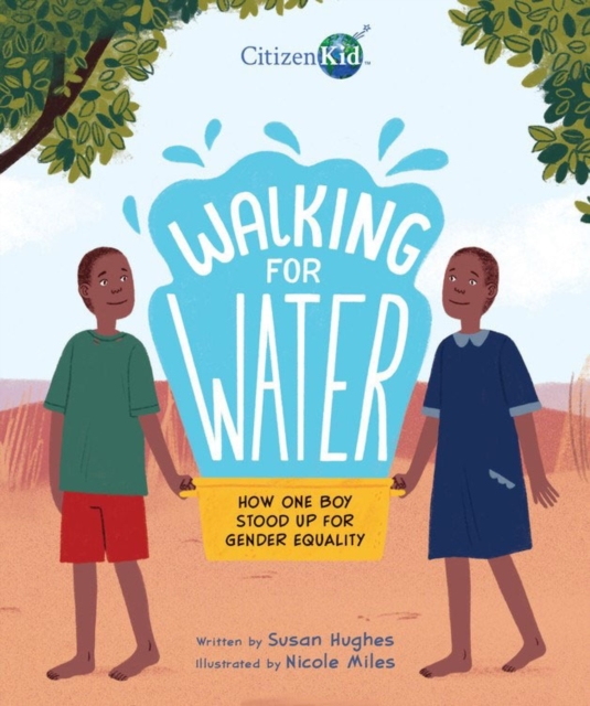 Walking For Water: How One Boy Stood Up For Gender Equality, Hardback Book