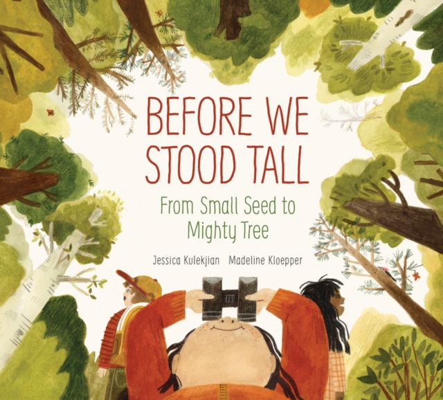 Before We Stood Tall : From Small Seed to Mighty Tree, Hardback Book