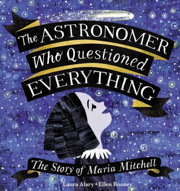 The Astronomer Who Questioned Everything : The Story of Maria Mitchell, Hardback Book