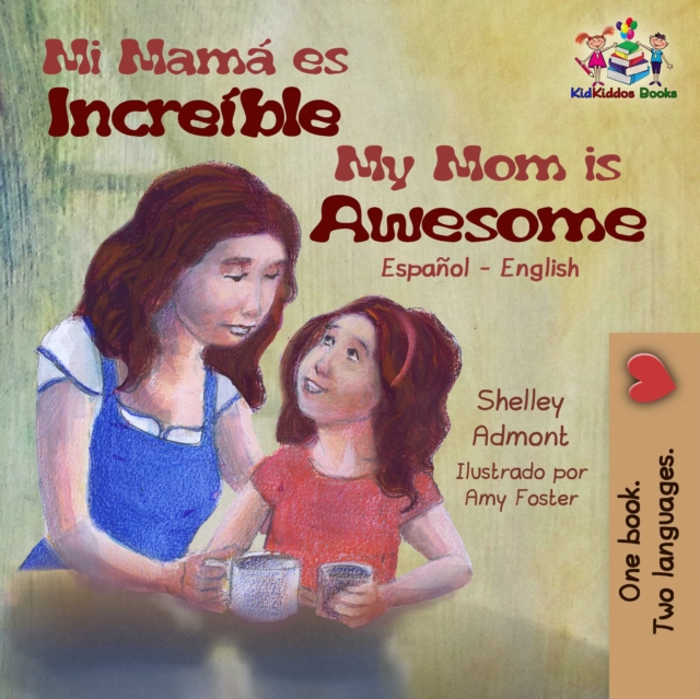 Mi mama es incredible My Mom is Awesome : Spanish English Bilingual, EPUB eBook