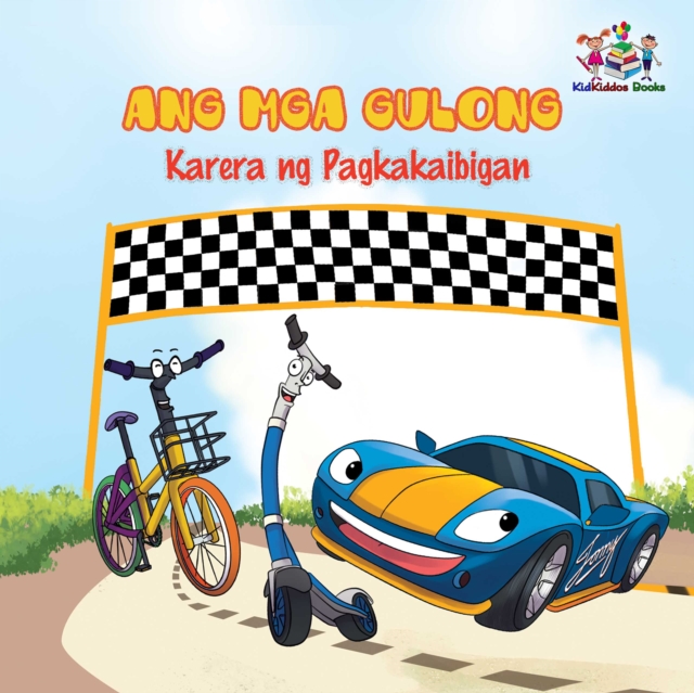 Ang Mga Gulong Karera ng Pagkakaibigan : The Wheels The Friendship Race - Tagalog edition, EPUB eBook