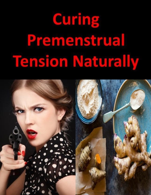 Curing Premenstrual Tension Naturally, EPUB eBook