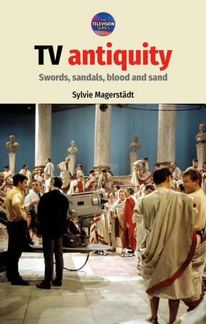 TV antiquity : Swords, sandals, blood and sand, PDF eBook