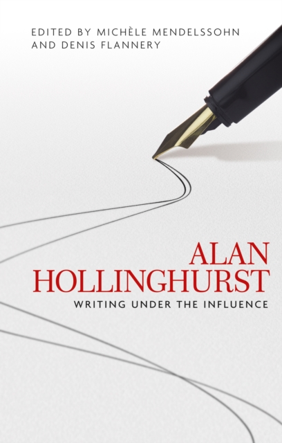 Alan Hollinghurst : Writing under the influence, EPUB eBook