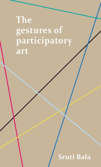 The Gestures of Participatory Art, Hardback Book