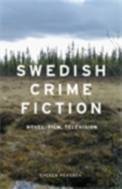 Swedish Crime Fiction : Novel, film, television, EPUB eBook