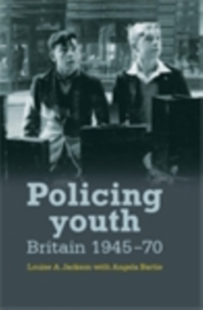 Policing youth : Britain, 1945-70, EPUB eBook