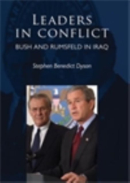 Leaders in conflict : Bush and Rumsfeld in Iraq, PDF eBook