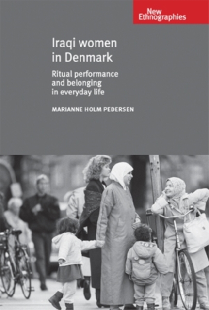 Iraqi Women in Denmark : Ritual performance and belonging in everyday life, EPUB eBook