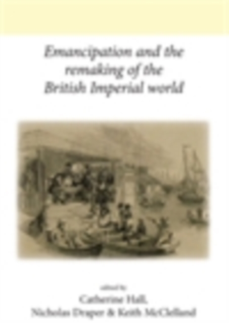 Emancipation and the Remaking of the British Imperial World, EPUB eBook