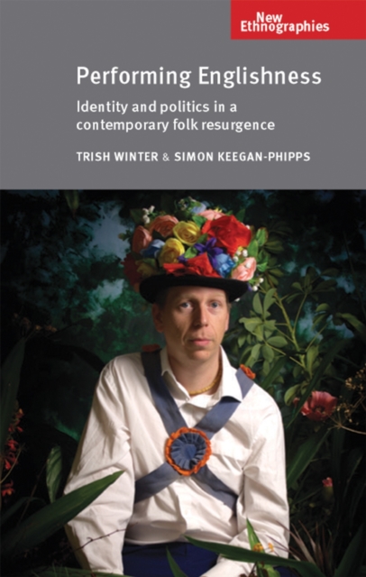 Performing Englishness : Identity and politics in a contemporary folk resurgence, EPUB eBook
