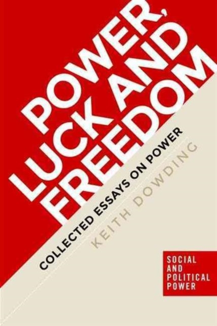 Power, Luck and Freedom : Collected Essays, Paperback / softback Book