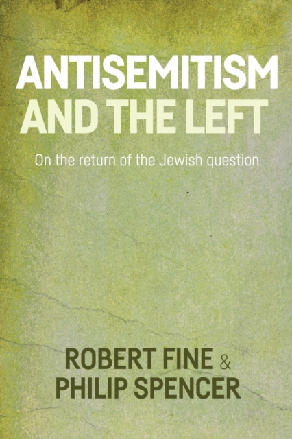 Antisemitism and the left : On the return of the Jewish question, EPUB eBook