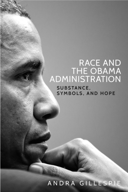 Race and the Obama Administration : Substance, symbols, and hope, EPUB eBook