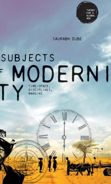 Subjects of Modernity : Time-Space, Disciplines, Margins, Hardback Book