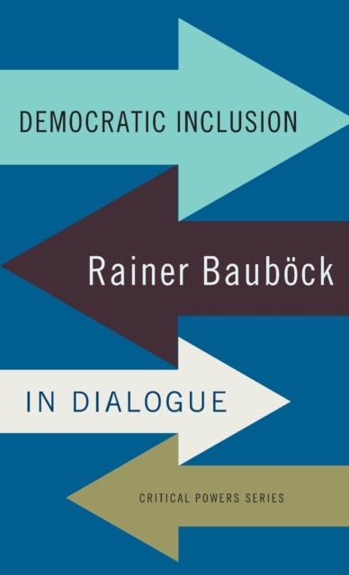Democratic Inclusion : Rainer BauboCk in Dialogue, Hardback Book